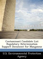 Contaminant Candidate List Regulatory Determination Support Document for Manganese,1249558190,9781249558194