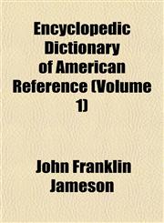 Encyclopedic Dictionary of American Reference (Volume 1),115420362X,9781154203622
