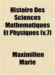 Histoire Des Sciences Mathématiques Et Physiques (v.7),1152937448,9781152937444