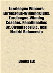 Euroleague Winners Euroleague-Winning Clubs, Euroleague-Winning Coaches, Panathinaikos Bc, Olympiacos B.c., Real Madrid Baloncesto,1158021321,9781158021321