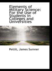 Elements of Military Science For the Use of Students in Colleges and Universities,1110351909,9781110351909