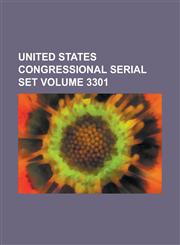 United States Congressional Serial Set Volume 3301,1234065061,9781234065065