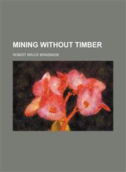 Mining without timber,1152549812,9781152549814