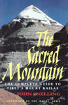 The Sacred Mountain The Complete Guide to Tobet's Mount Kailas : Travellers and Pilgrims at Mount Kailas in Western Tibet and The Great University Symbol of the Sacred Mountain 1st Indian Edition,8120831527,9788120831520