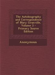 Autobiography and Correspondence of Mary Granville, Volume 3,1289773092,9781289773090