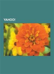 Yahoo! Jerry Yang, Yahoo! Internet Life, Paul Graham, Inktomi, Flickr, Yahoo! Mail, History of Yahoo!, List of Acquisitions B,1230587136,9781230587134