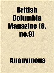 British Columbia Magazine (8, no.9),1152431005,9781152431003