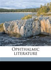 Ophthalmic literature Volume 6, no.12,1149919264,9781149919262