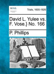 David L. Yulee vs. F. Vose.} No. 166,1275077102,9781275077102