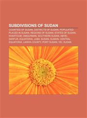Subdivisions of Sudan Counties of Sudan, Districts of Sudan, Populated places in Sudan, Regions of Sudan, States of Sudan, Khartoum, Omdurman,1158083882,9781158083886