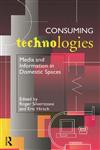 Consuming Technologies Media and Information in Domestic Spaces,0415117127,9780415117128