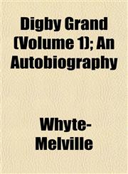 Digby Grand (Volume 1); An Autobiography,1152638548,9781152638549