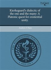 Kierkegaard's dialectic of the one and the many A Platonic quest for existential unity.,124364009X,9781243640093