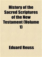 History of the Sacred Scriptures of the New Testament (Volume 1),1152954814,9781152954816