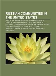 Russian communities in the United States Brookline, Massachusetts, Sunny Isles Beach, Florida, West Hollywood, California, Arvada, Colorado,1155597214,9781155597218