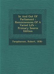 In and Out of Parliament Reminiscences of a Varied Life - Primary Source Edition,1295464284,9781295464289