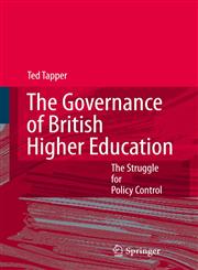 The Governance of British Higher Education The Struggle for Policy Control,1402055528,9781402055522