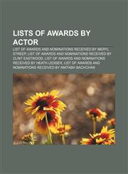 Lists of awards by actor List of awards and nominations received by Meryl Streep, List of awards and nominations received by Clint Eastwood,1155811151,9781155811154