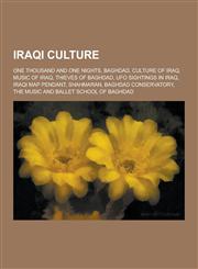 Iraqi Culture One Thousand and One Nights, Baghdad, Culture of Iraq, Music of Iraq, Thieves of Baghdad, UFO Sightings in Iraq, Iraqi,1230601694,9781230601694