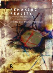 Remaking Reality Nature at the Millennium,0415144949,9780415144940
