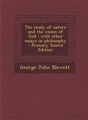 Study of Nature and the Vision of God With Other Essays in Philosophy,1289630682,9781289630683