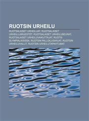 Ruotsin urheilu Ruotsalaiset urheilijat, Ruotsalaiset urheilujärjestöt, Ruotsalaiset urheiluseurat, Ruotsalaiset urheiluvaikuttajat,1231985275,9781231985274