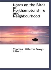 Notes on the Birds of Northamptonshire and Neighbourhood,1116920964,9781116920963