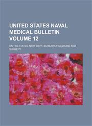 United States naval medical bulletin Volume 12,1159841411,9781159841416