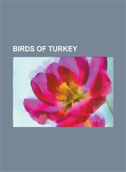 Birds of Turkey Eurasian Sparrowhawk, Northern Bald Ibis, List of Birds of Turkey, Ruff, Eurasian Tree Sparrow, Great Grey Shrike, Gre,1232462829,9781232462828