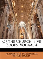 Of the Church Five Books, Volume 4,1145398626,9781145398627