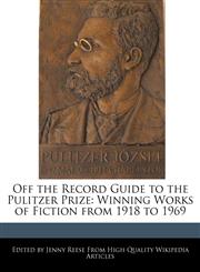Off the Record Guide to the Pulitzer Prize Winning Works of Fiction from 1918 to 1969,1240403240,9781240403240