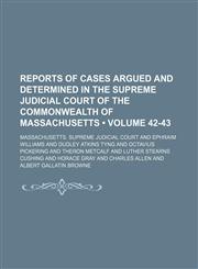 Reports of Cases Argued and Determined in the Supreme Judicial Court of the Commonwealth of Massachusetts (Volume 42-43),1235722643,9781235722646