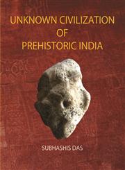Unknown Civilization of Prehistoric India 1st Edition,8174791426,9788174791429