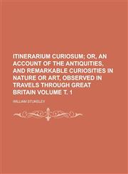 Itinerarium Curiosum Volume . 1,1234885808,9781234885809