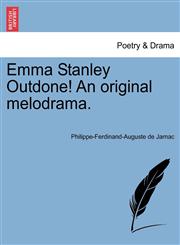 Emma Stanley Outdone! An original melodrama.,1241056811,9781241056810