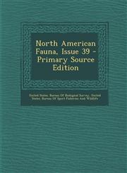 North American Fauna, Issue 39 - Primary Source Edition,1294143689,9781294143680