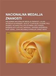 Nacionalna medalja znanosti Prejemniki nacionalne medalje znanosti, Julian Seymour Schwinger, Jack St. Clair Kilby, Eugene Paul Wigner,1233022008,9781233022007
