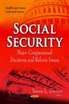 Social Security Major Congressional Decisions and Reform Issues,160021438X,9781600214387