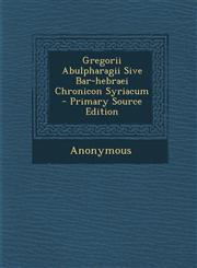 Gregorii Abulpharagii Sive Bar-hebraei Chronicon Syriacum - Primary Source Edition,129308753X,9781293087534