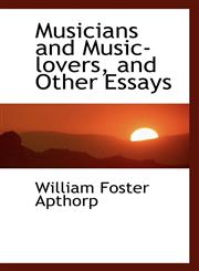 Musicians and Music-lovers, and Other Essays,1103138839,9781103138838