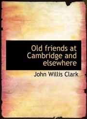 Old friends at Cambridge and elsewhere,1116791714,9781116791716