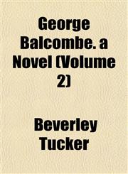 George Balcombe. a Novel (Volume 2),115226320X,9781152263208