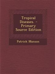 Tropical Diseases. - Primary Source Edition,129374056X,9781293740569