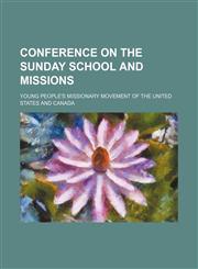 Conference on the Sunday School and Missions,1151657530,9781151657534