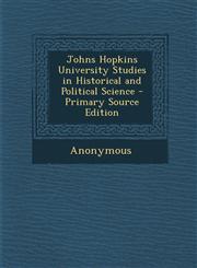 Johns Hopkins University Studies in Historical and Political Science,1289741654,9781289741655