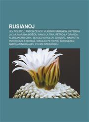 Rusianoj Lev Tolstoj, Anton Ĉeĥov, Vladimir Varankin, Katerina la 2-a, Marjina Roŝĉa, Ivano la Tria, Petro la Granda, Aleksandro Grin, Sergej Korolov, Grigorij Rasputin, Peter Carl Fabergé, Nikolao Petroviĉ Ŝeremetev, Andrijan Nikolajev,1232968374,9781232968375