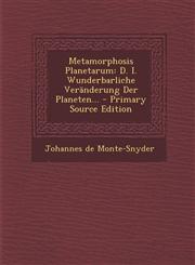 Metamorphosis Planetarum D. I. Wunderbarliche Veränderung Der Planeten... - Primary Source Edition,1295115751,9781295115754
