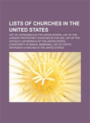 Lists of churches in the United States List of cathedrals in the United States, List of the largest Protestant churches in the USA,1156815533,9781156815533