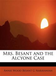 Mrs. Besant and the Alcyone Case,124127553X,9781241275532