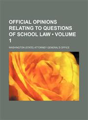 Official opinions relating to questions of school law (Volume 1),1235805824,9781235805820
